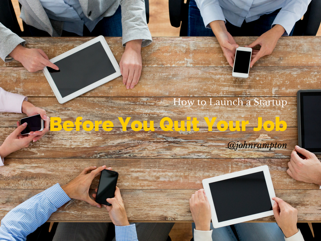 How to Launch a Startup Before You Quit Your Job - Meet John Rampton